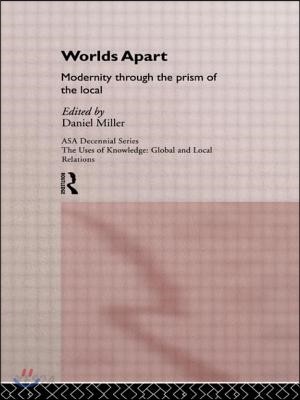 Worlds Apart: Modernity Through the Prism of the Local (Modernity Through the Prism of the Local)
