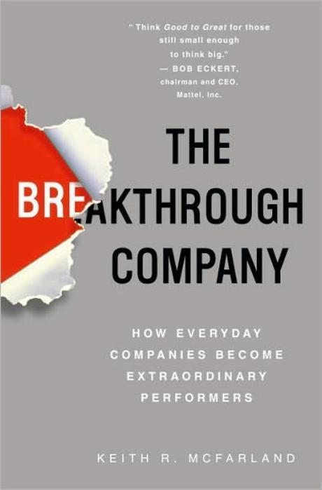 The Breakthrough Company (How Everyday Companies Become Extraordinary Performers)