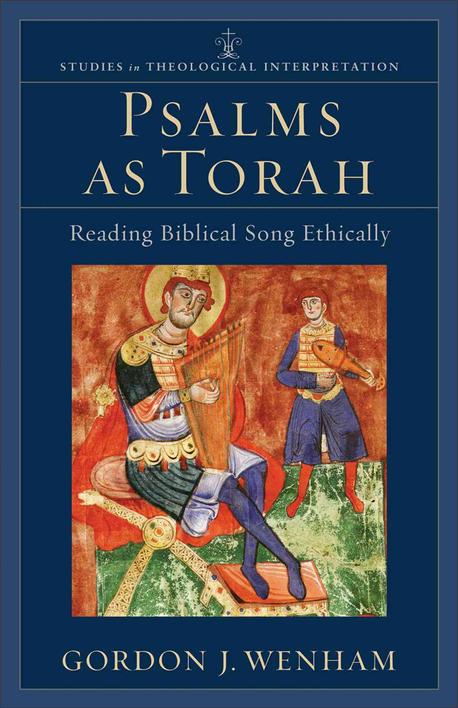 Psalms as Torah: Reading Biblical Song Ethically (Reading Biblical Song Ethically)