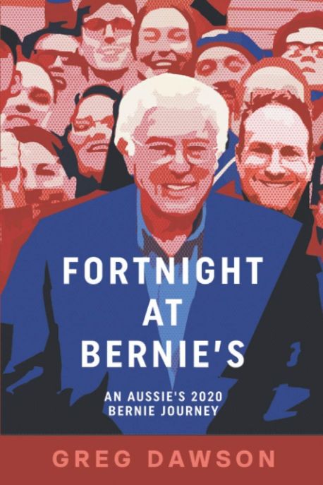 Fortnight at Bernie＇s : an Aussie＇s 2020 Bernie Journey