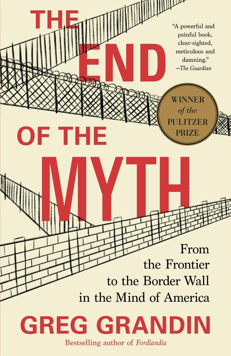 (The) end of the myth : from the frontier to the border wall in the mind of America 