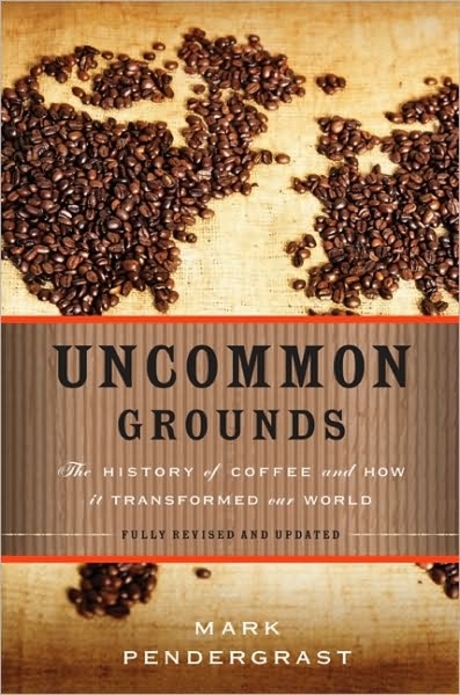 Uncommon Grounds Paperback (The History of Coffee and How It Transformed Our World)