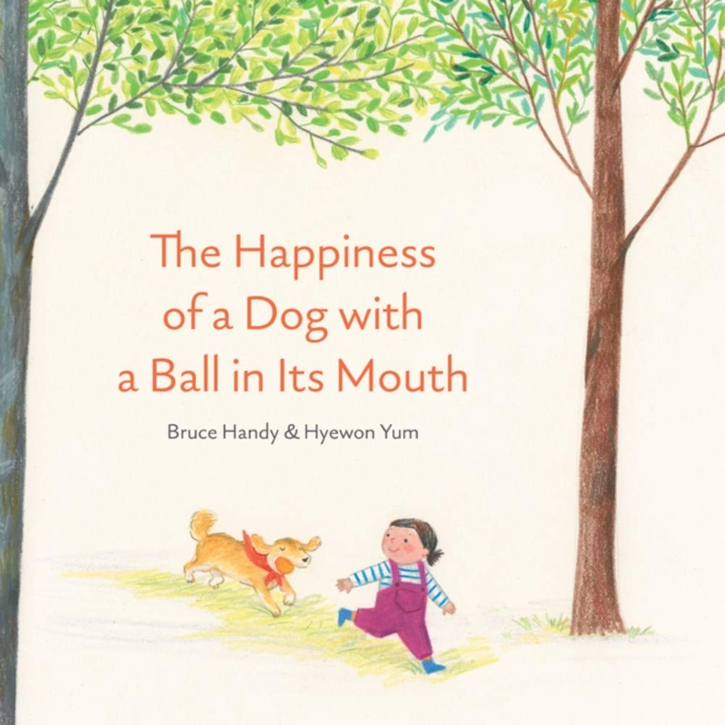 (The) Happiness of a Dog with a Ball in Its Mouth / Bruce handy&Hyewon yum