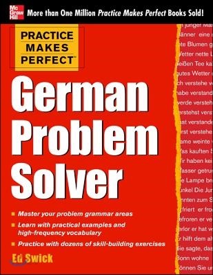 Practice Makes Perfect German Problem Solver: With 130 Exercises