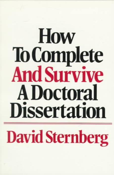 How to complete and survive a doctoral dissertation