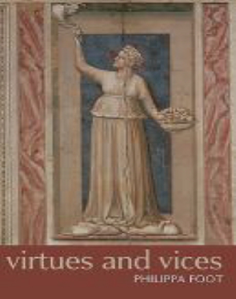 Virtues and vices and other essays in moral philosophy Philippa Foot
