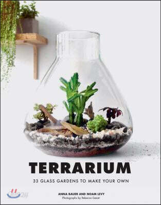 Terrarium: 33 Glass Gardens to Make Your Own (33 Glass Gardens to Make Your Own)