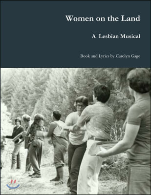 Women on the Land: A Lesbian Musical
