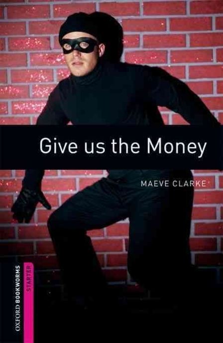 Give us the money / Manve Clarke ; illustrated by Axel Rator.
