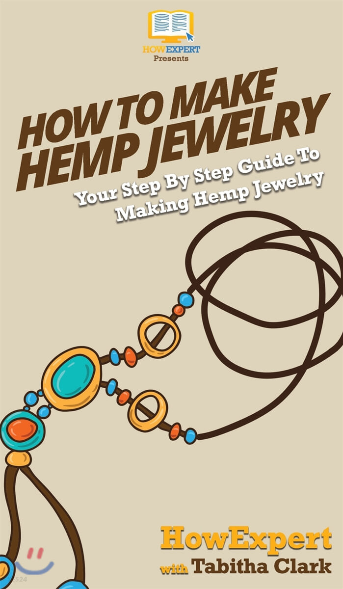How To Make Hemp Jewelry: Your Step By Step Guide To Making Hemp Jewelry (Your Step By Step Guide To Making Hemp Jewelry)