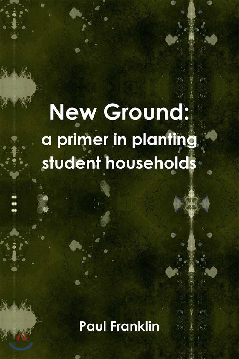 New Ground (a primer in planting student households)