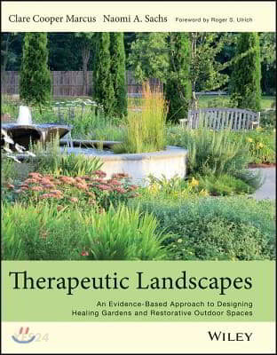 Therapeutic landscapes  : an evidence-based approach to designing healing gardens and restorative outsdoor spaces