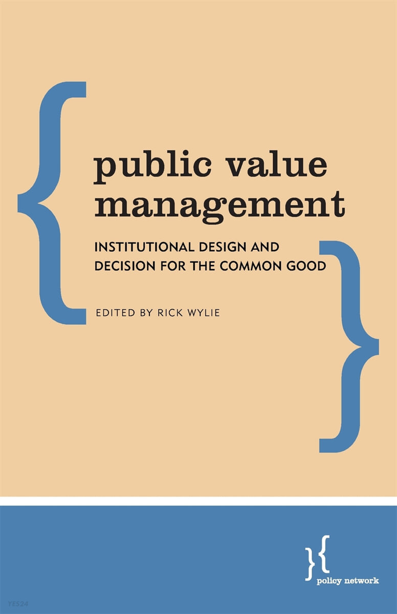 Public Value Management: Institutional Design and Decision for the Common Good