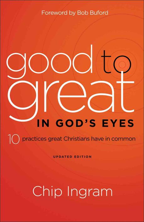 Good to Great in God’s Eyes (10 Practices Great Christians Have in Common)