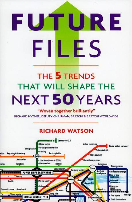 Future files : 5 trends that will shape the next 50 years : Richard Watson.