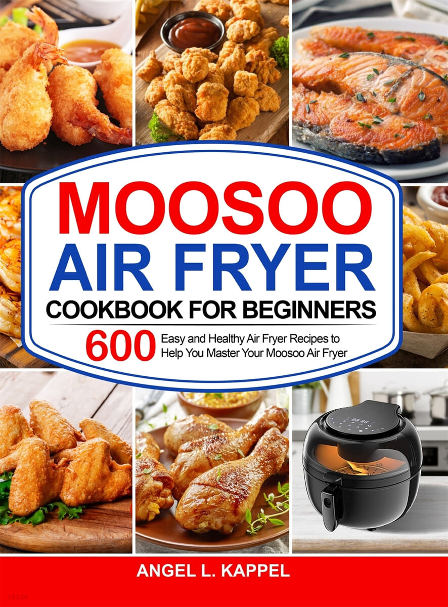 Moosoo Air Fryer Cookbook For Beginners: 600 Easy and Healthy Air Fryer Recipes to Help You Master Your Moosoo Air Fryer
