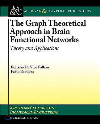 The Graph Theoretical Approach in Brain Functional Networks: Theory and Applications (Theory and Applications)