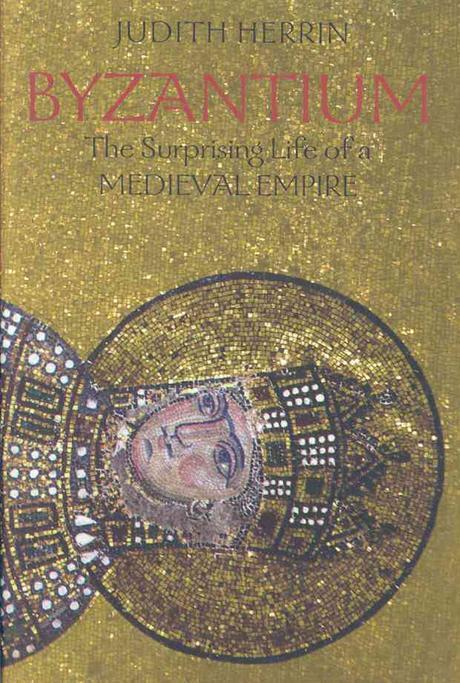 Byzantium : the surprising life of a medieval empire / by Judith Herrin