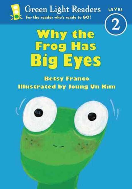 Green Light Readers. 2-12 : Why the Frog Has Big Eyes