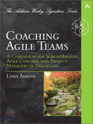 Coaching agile teams  : a companion for ScrumMasters, agile coaches, and project managers in transition