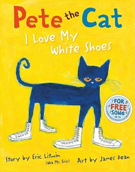 Pete the cat  : I love my white shoes / story by Eric Litwin (aka Mr. Eric) ; art by James...