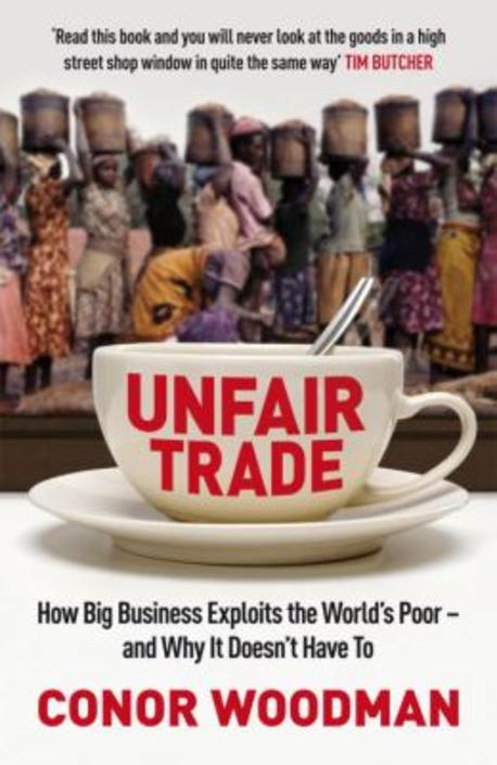 Unfair trade : The Shocking Truth Behind Ethical Business