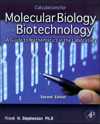 Calculations for molecular biology and biotechnology  : a guide to mathematics in the laboratory