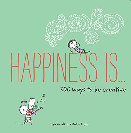 Happiness is ...  : 200 ways to be creative