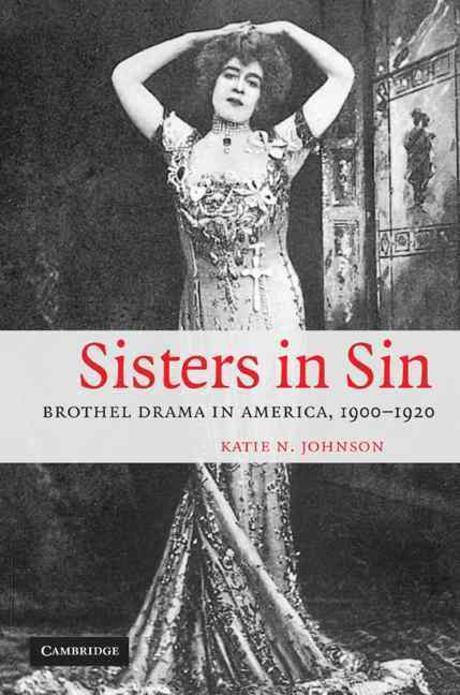 Sisters in sin : brothel drama in America, 1900-1920