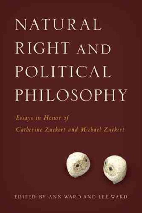 Natural Right and Political Philosophy : Essays in Honor of Catherine Zuckert and Michael Zuckert (Essays in Honor of Catherine Zuckert and Michael Zuckert)