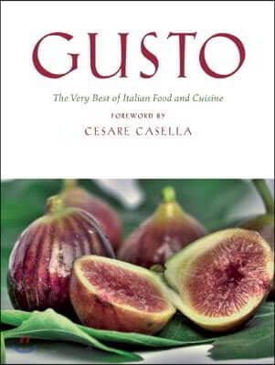 Gusto  : the very best of Italian food and cuisine / foreword by Cesare Casella