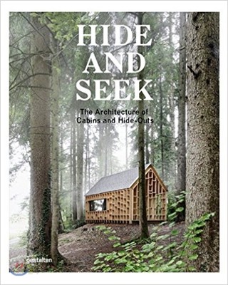 Hide and seek  : the architecture of cabins and hide-outs  : [ed. by Sofia Borges, Sven Ehmann and Robert Klanten.