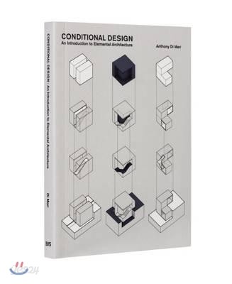 Conditional Design: An Introduction to Elemental Architecture (An Introduction to Elemental Architecture)