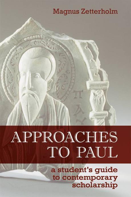 Approaches to Paul : a student's guide to recent scholarship / by Magnus Zetterholm