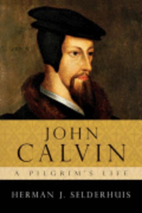 John Calvin : a pilgrim's life
