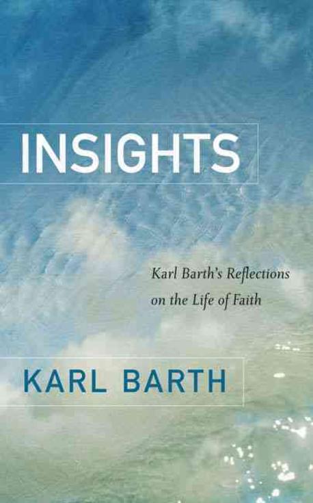 Insights : Karl Barth's reflections on the life of faith