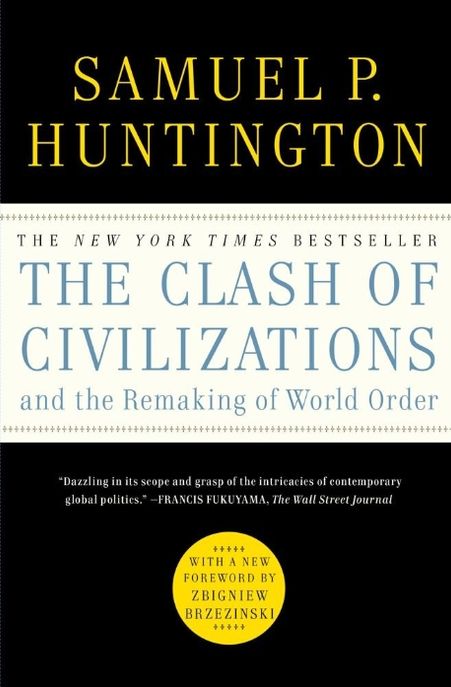 The Clash of Civilizations and the Remaking of World Order (and the Remaking of World Order)