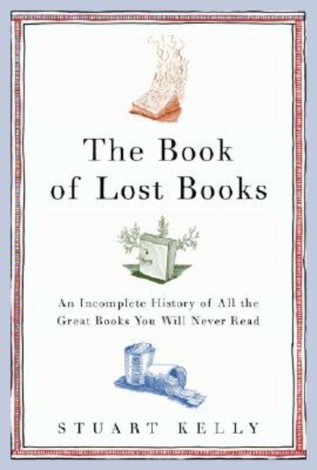 The Book of Lost Books (An Incomplete History of All the Great Books You Will Never Read)
