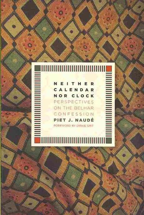 Neither calendar nor clock  : perspectives on the Belhar Confession Piet J. Naude?