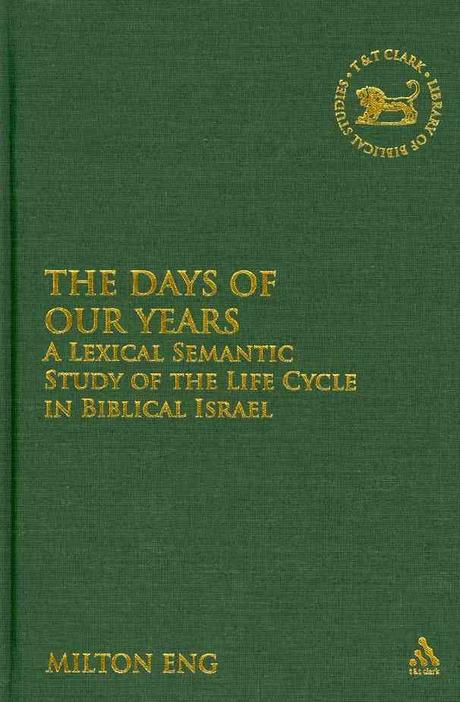 The days of our years : a lexical semantic study of the life cycle in Biblical Israel