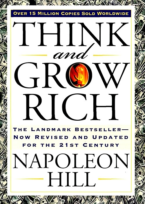Think and Grow Rich: The Landmark Bestseller Now Revised and Updated for the 21st Century (The Landmark Bestseller -- Now Revised And Updated for the 21st Century)
