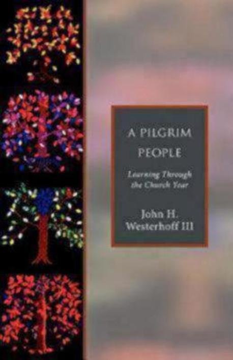 A Pilgrim People: Learning Through the Church Year (Learning Through the Church Year)