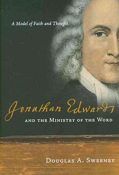 Jonathan Edwards and the ministry of the Word : a model of faith and thought