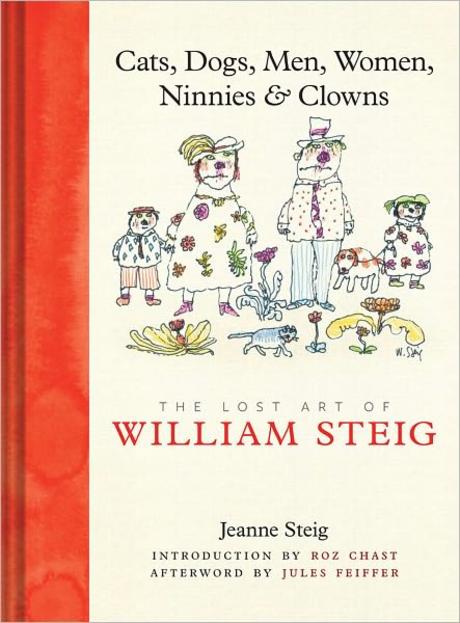 Cats, Dogs, Men, Women, Ninnies & Clowns 양장본 Hardcover (The Lost Art of William Steig)