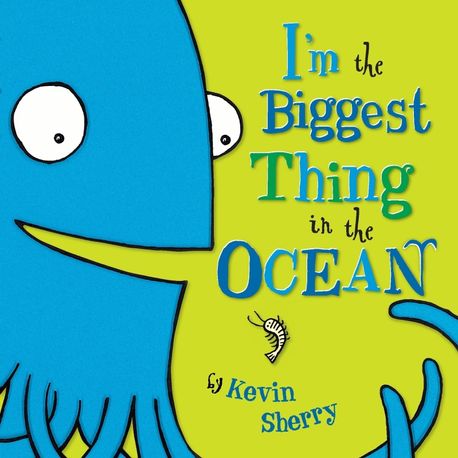 I’m the Biggest Thing in the Ocean!