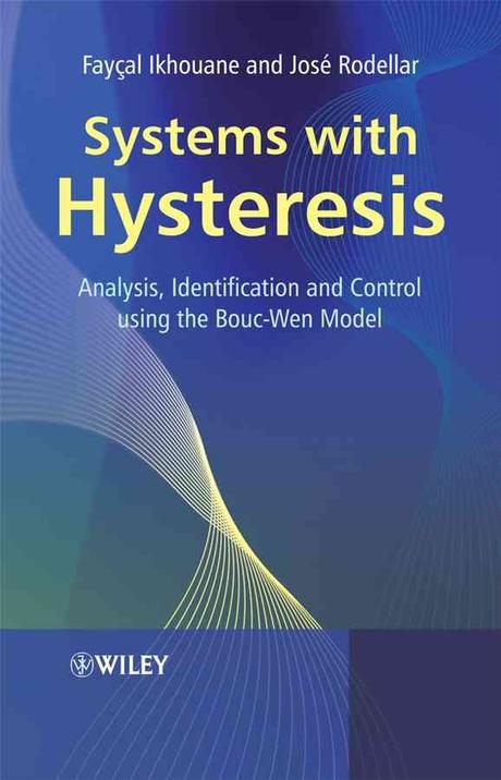 Systems with hysteresis : Analysis, identification and control using the Bouc-Wen model