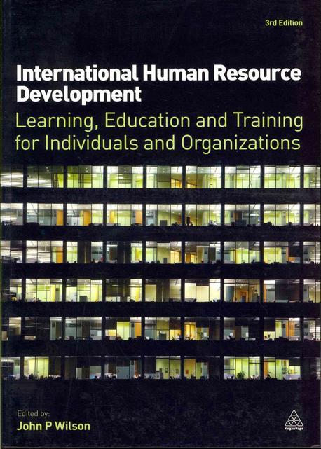 International Human Resource Development: Learning, Education and Training for Individuals and Organizations (Learning, Education and Training for Individuals and Organizations)