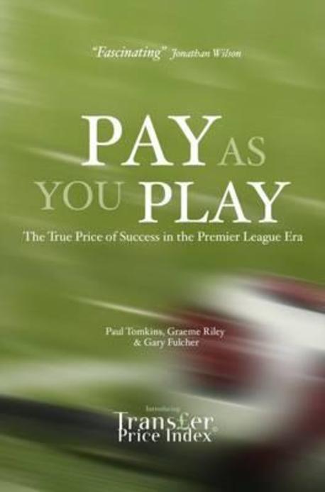 Pay As You Play (The True Price of Success in the Premier League Era)