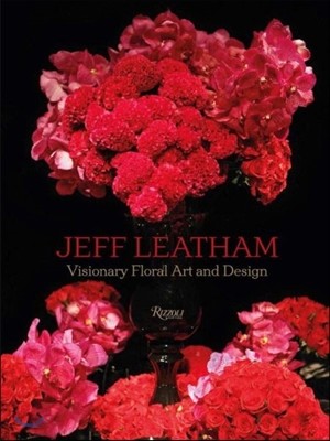 Jeff Leatham  : visionary floral art and design