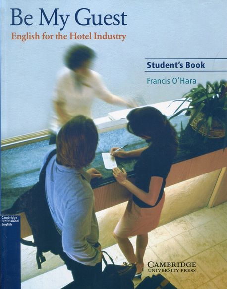 Be My Guest  : English for the Hotel Industry : Student's Book